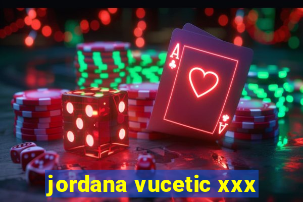 jordana vucetic xxx